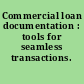 Commercial loan documentation : tools for seamless transactions.