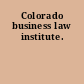Colorado business law institute.