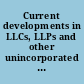 Current developments in LLCs, LLPs and other unincorporated associations/family business organizations /
