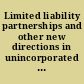 Limited liability partnerships and other new directions in unincorporated business organizations.