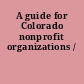 A guide for Colorado nonprofit organizations /
