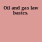 Oil and gas law basics.