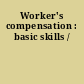Worker's compensation : basic skills /