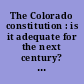 The Colorado constitution : is it adequate for the next century? : report of the Citizens Assembly on the State Constitution, Boulder, Colorado, August 27-29, 1976.