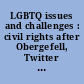 LGBTQ issues and challenges : civil rights after Obergefell, Twitter and the transgender military ban.