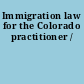 Immigration law for the Colorado practitioner /