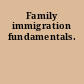 Family immigration fundamentals.