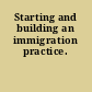 Starting and building an immigration practice.