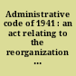 Administrative code of 1941 : an act relating to the reorganization of State government as enacted by the Thirty-third General Assembly of the State of Colorado.