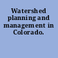 Watershed planning and management in Colorado.