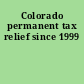 Colorado permanent tax relief since 1999