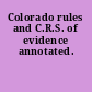 Colorado rules and C.R.S. of evidence annotated.