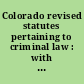 Colorado revised statutes pertaining to criminal law : with rules of criminal procedure and rules of evidence.