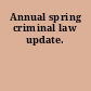 Annual spring criminal law update.