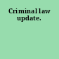 Criminal law update.
