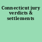 Connecticut jury verdicts & settlements