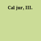Cal jur, III.
