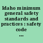Idaho minimum general safety standards and practices : safety code 1 /