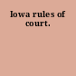 Iowa rules of court.
