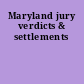 Maryland jury verdicts & settlements