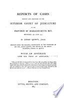 Reports of cases argued and adjudged in the Superior Court of Judicature of the Province of Massachusetts Bay, between 1761 and 1772 /