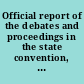 Official report of the debates and proceedings in the state convention, assembled May 4th, 1853, to revise and amend the Constitution of the Commonwealth of Massachusetts
