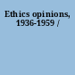 Ethics opinions, 1936-1959 /