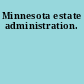 Minnesota estate administration.