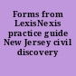 Forms from LexisNexis practice guide New Jersey civil discovery