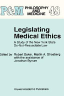 Legislating medical ethics : a study of the New York State do-not-resuscitate law /