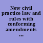 New civil practice law and rules with conforming amendments to consolidated laws (effective September 1, 1963)