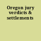 Oregon jury verdicts & settlements