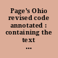 Page's Ohio revised code annotated : containing the text of the official Ohio revised code, effective October 1, 1953, with the addition of all statutes of a general nature enacted by the General Assembly ... and notes of decisions construing the laws.