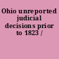 Ohio unreported judicial decisions prior to 1823 /