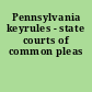 Pennsylvania keyrules - state courts of common pleas