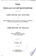 The Texas court reporter : cases argued and adjudged in the Supreme Court, Court of Criminal Appeals, and the Courts of Civil Appeals of the state of Texas, during the first half of the 1900-1901 term [to April 16, 1908].