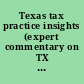 Texas tax practice insights (expert commentary on TX tax laws)