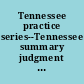Tennessee practice series--Tennessee summary judgment & related termination