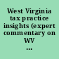 West Virginia tax practice insights (expert commentary on WV tax laws)