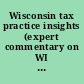 Wisconsin tax practice insights (expert commentary on WI tax laws)