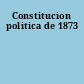 Constitucion politica de 1873