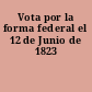 Vota por la forma federal el 12 de Junio de 1823
