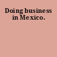 Doing business in Mexico.