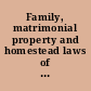 Family, matrimonial property and homestead laws of selected Mexican states and the Federal District (Mexico City) /