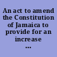 An act to amend the Constitution of Jamaica to provide for an increase in the retirment age of the Director of Public Prosecutions and the Auditor-General, and for connected matters