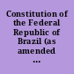 Constitution of the Federal Republic of Brazil (as amended by Constitutional amendment no. 1 of October 17, 1969).