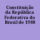 Constituição da República Federativa do Brasil de 1988