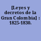 [Leyes y decretos de la Gran Colombia] : 1825-1830.