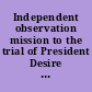 Independent observation mission to the trial of President Desire Delano Bouterse and others in relation to extrajudicial executions that took place in December 1982 at Fort Zeelandia, Paramaribo, Suriname report.