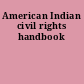 American Indian civil rights handbook